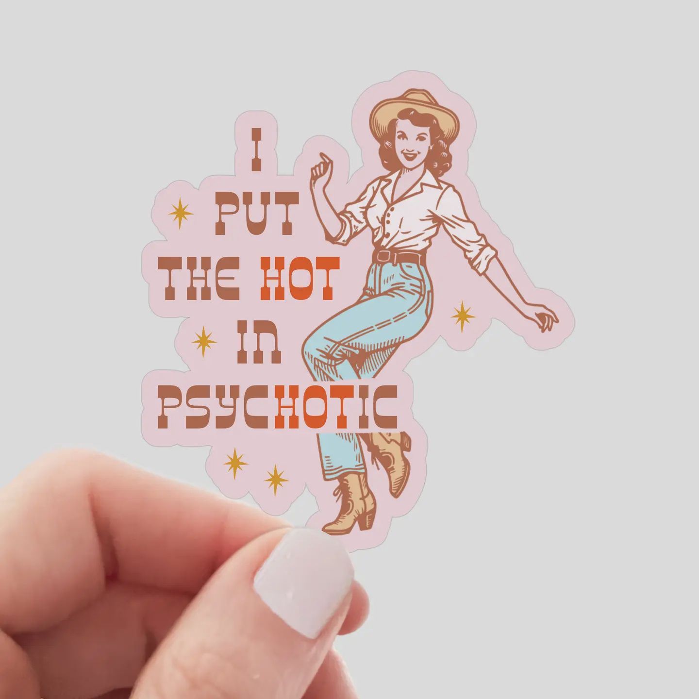 I Put the Hot in Psychotic Sticker - cowgirl, western, west