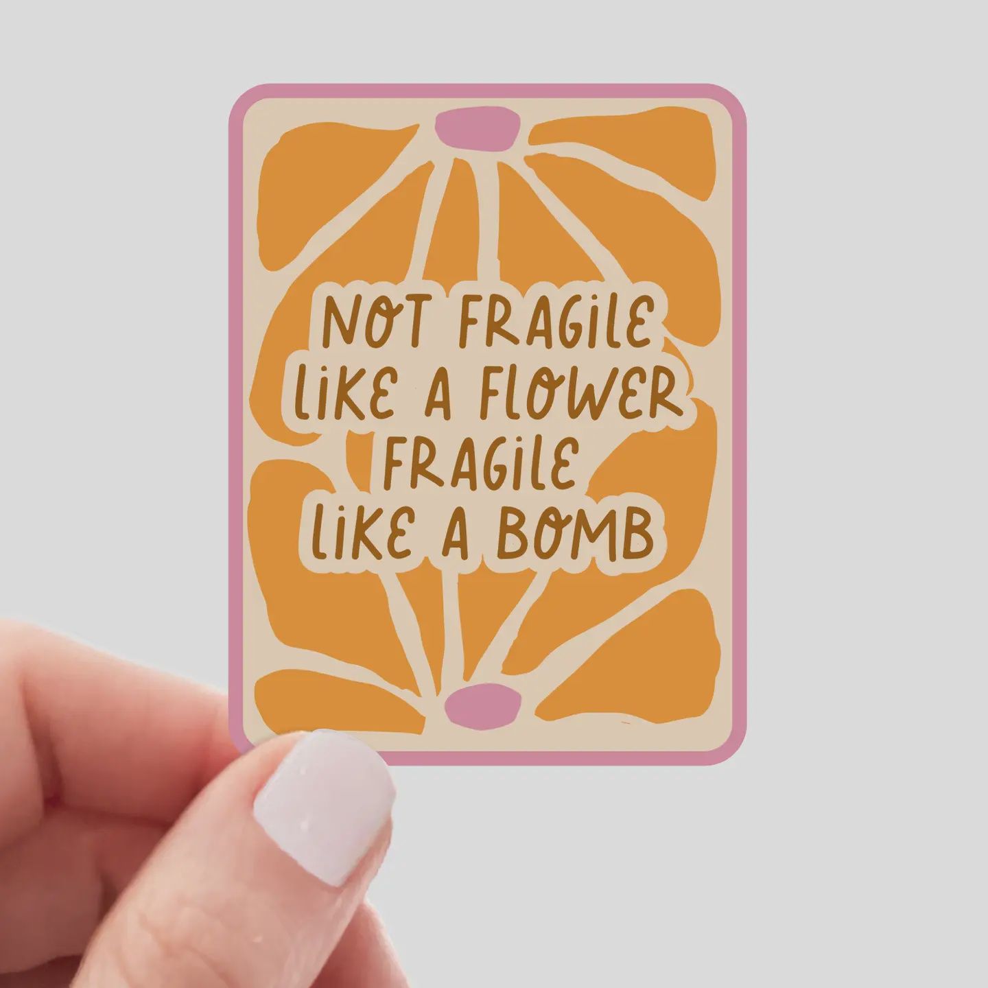 Not Fragile Like a Flower Fragile Like a Bomb Sticker - girl