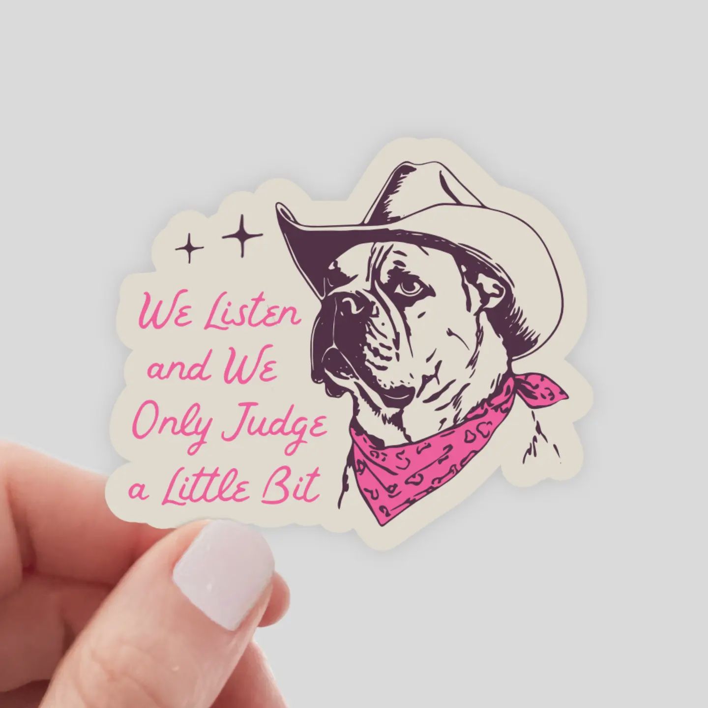 We Listen and We Only Judge a Little Bit Sticker - dog