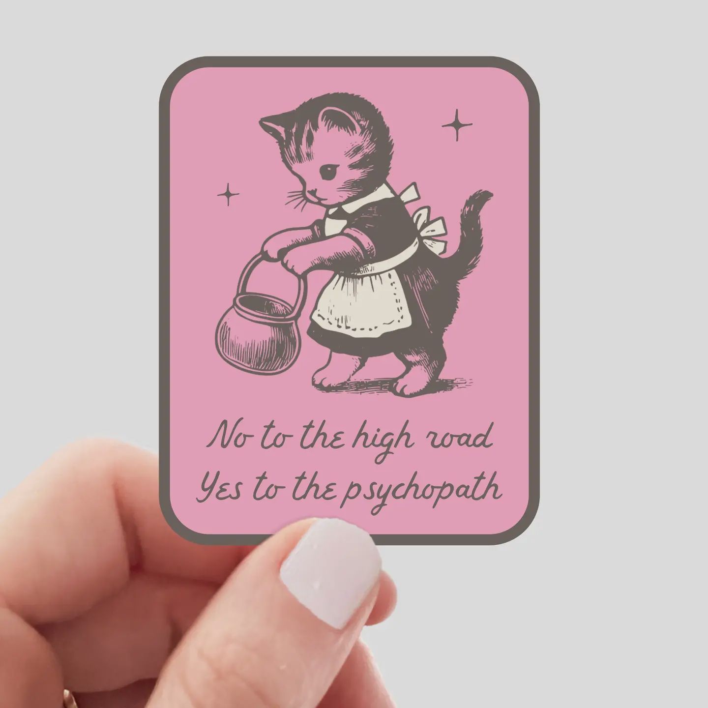 No to the High Road Yes to the Psychopath Sticker - cat