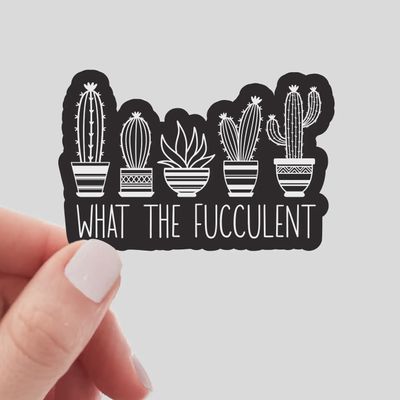 What the Fucculent Sticker - plant, aloe, succulent, cactus