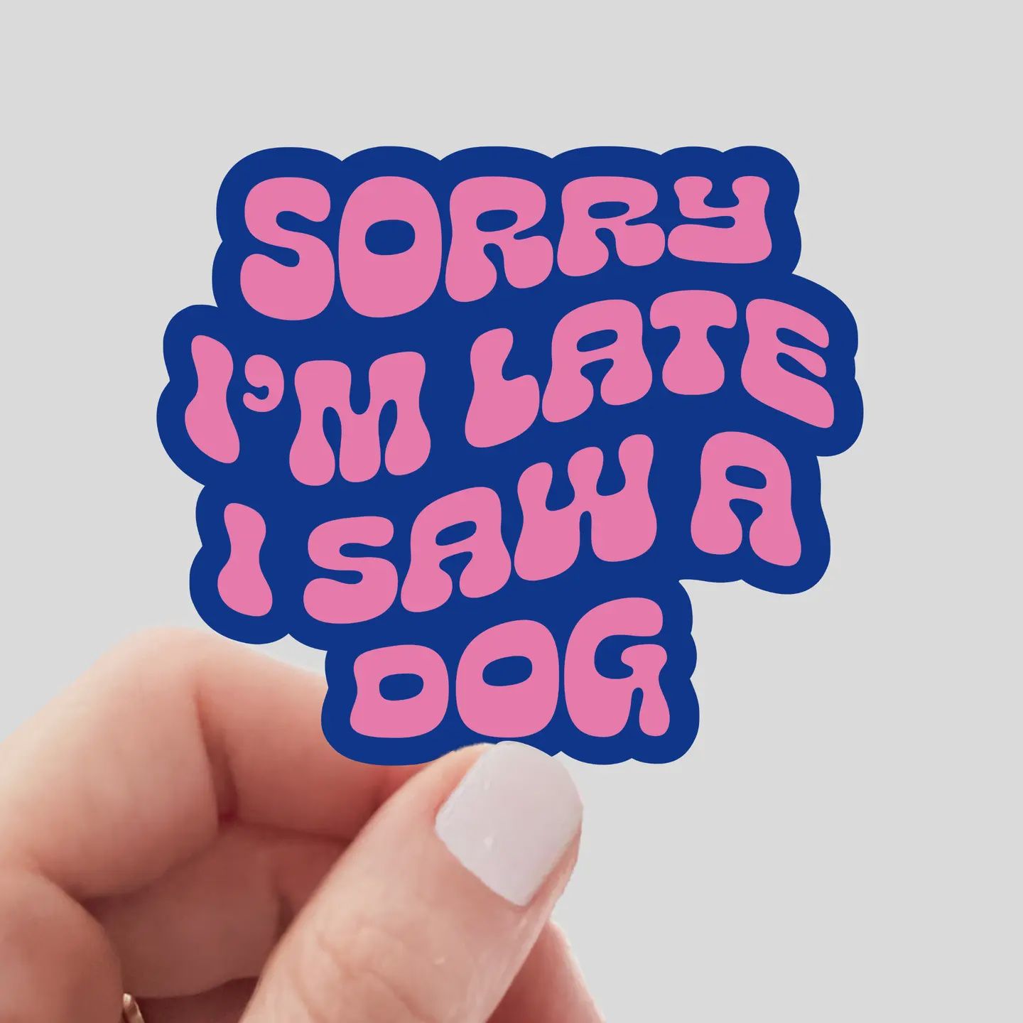 Sorry I&#39;m Late I Saw a Dog Sticker - pet, funny, puppies