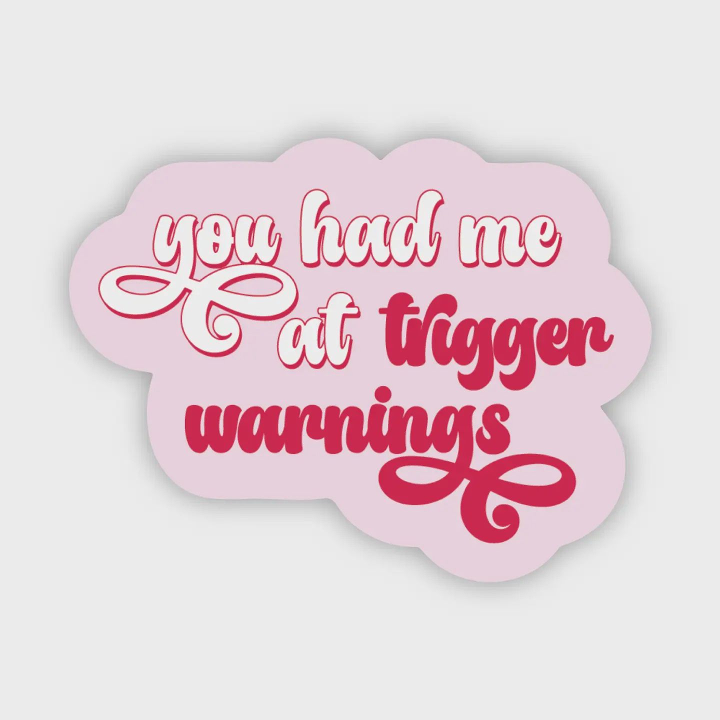Sticker: You Had Me at Trigger Warnings Spicy Bookish Decal