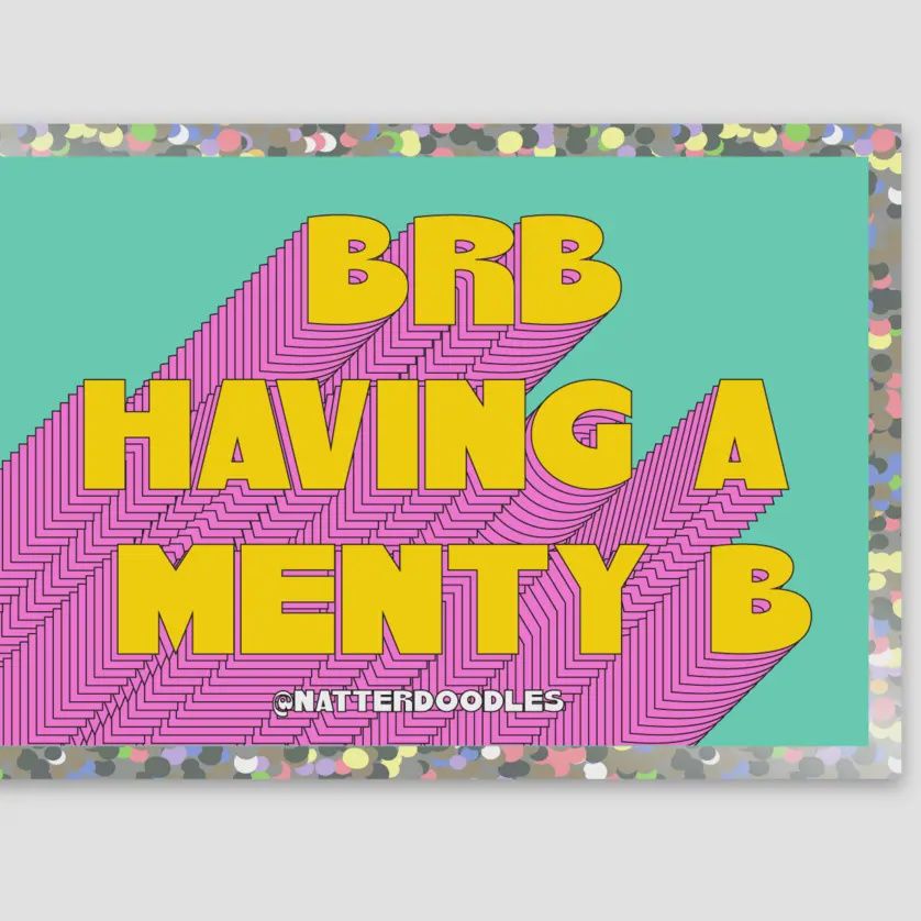 BRB Having a Menty B Glitter Waterproof Funny Sticker