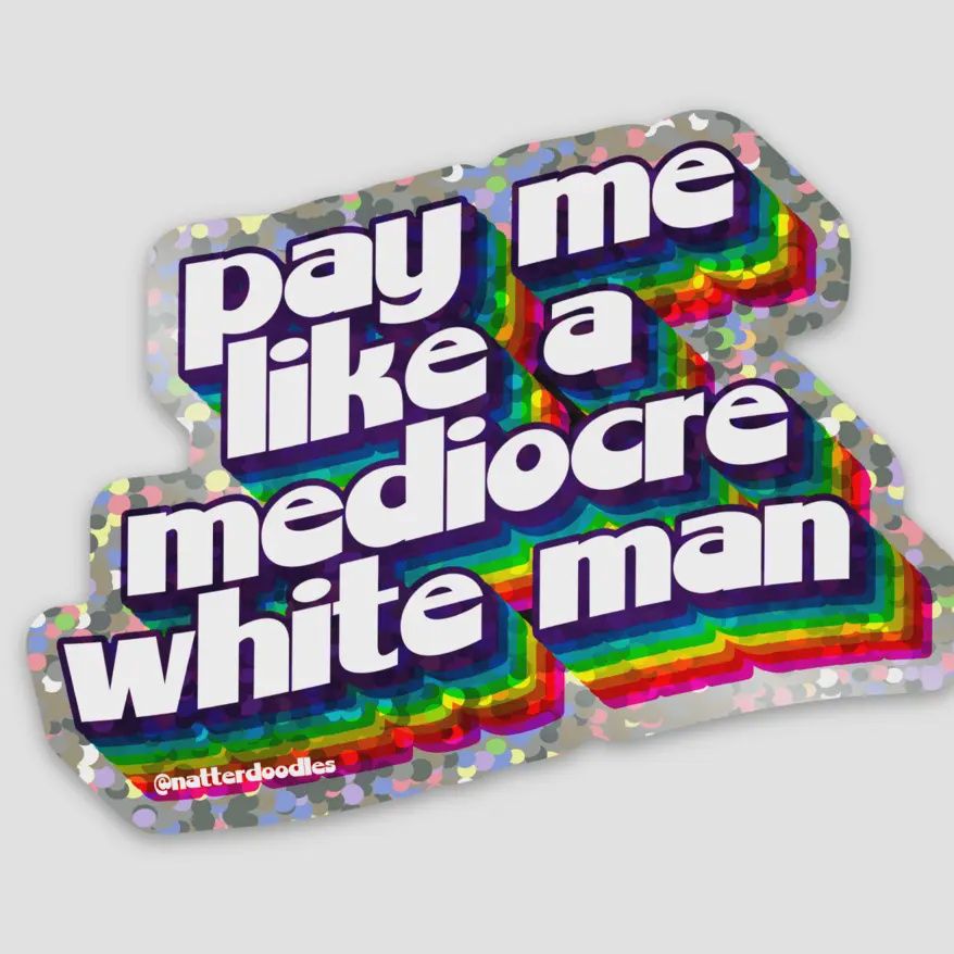 Pay Me Like a Mediocre White Man Glitter Waterproof Sticker