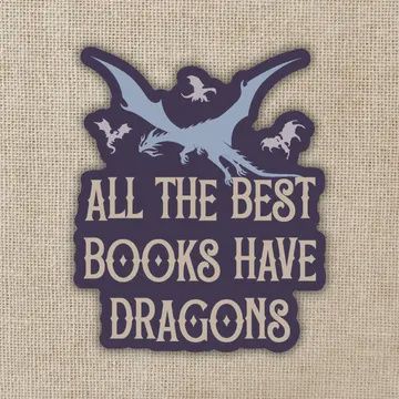 All The Best Books Have Dragons Sticker