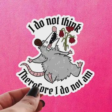 I Do Not Think Therefore Sticker
