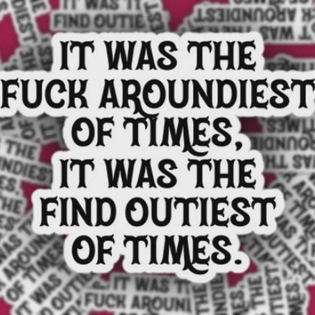It Was the Fuck Aroundest Sticker