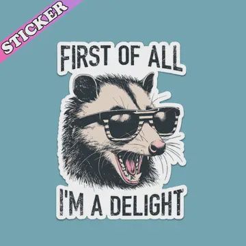 First of All I&#39;m a Delight Sticker