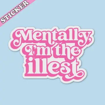 Mentally I&#39;m the Illest Sticker