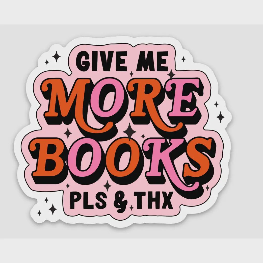 Give Me More Books Sticker