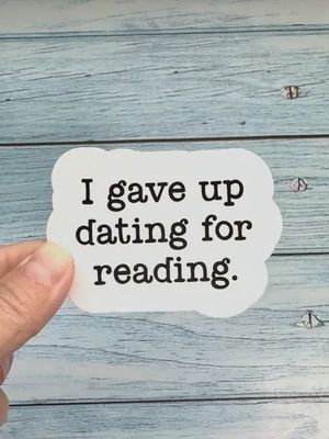 I Gave Up Dating For Reading Sticker