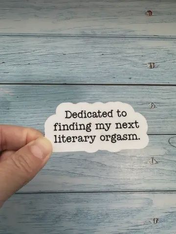 Dedicated to Finding My Next Literary Orgasm Sticker
