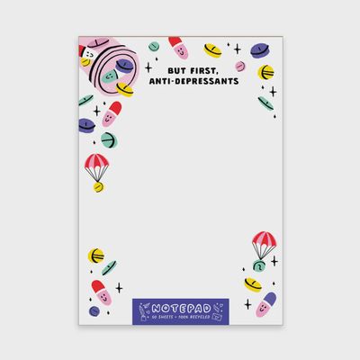 But First, Anti-depressants Notepad