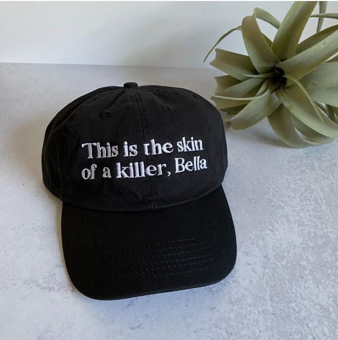This is the skin of a killer, Bella, Twilight, Relaxed Fit Hat