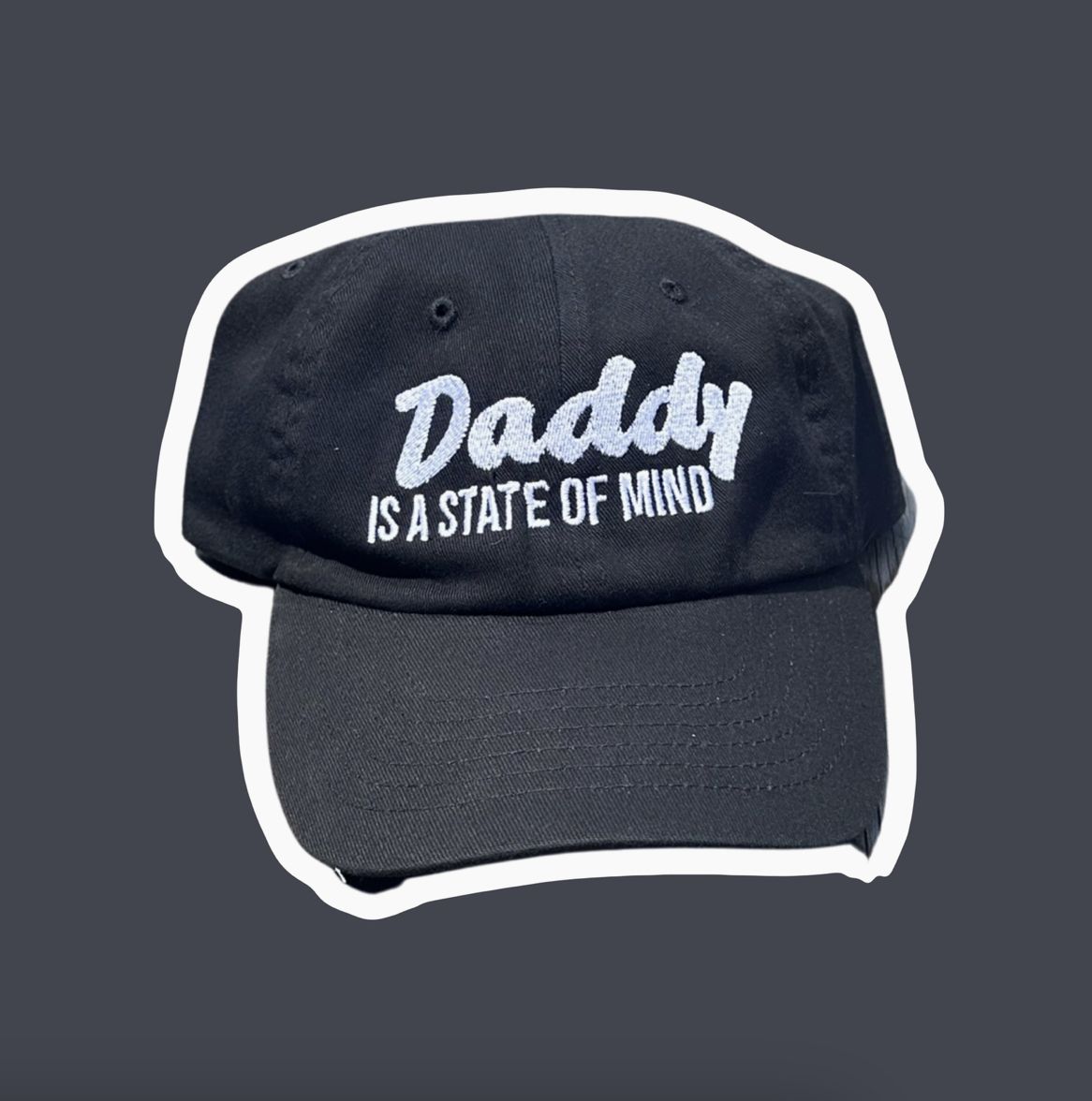 Daddy Is a State of Mind - Embroidered Dad Hat
