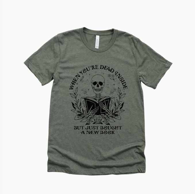 Dead Inside But You Got A New Book Tees