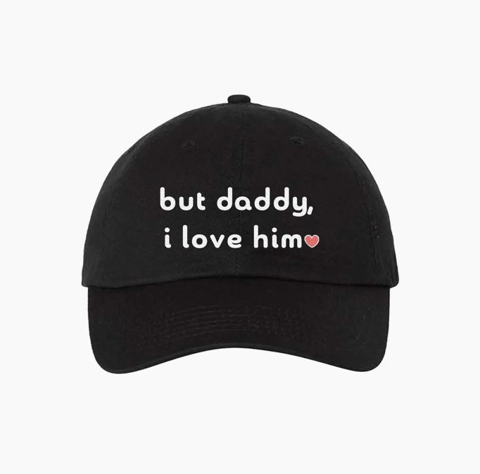 But Daddy, I Love Him - Embroidered Dad Hat