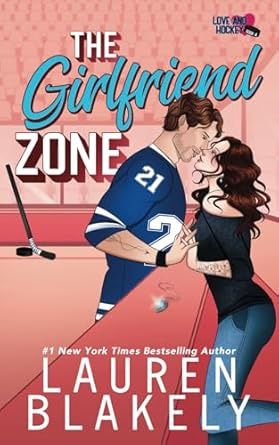 The Girlfriend Zone (Love and Hockey Book #4) (Signed Edition)