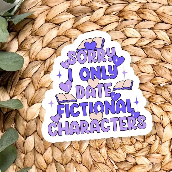 Sorry I Only Date Fictional Characters