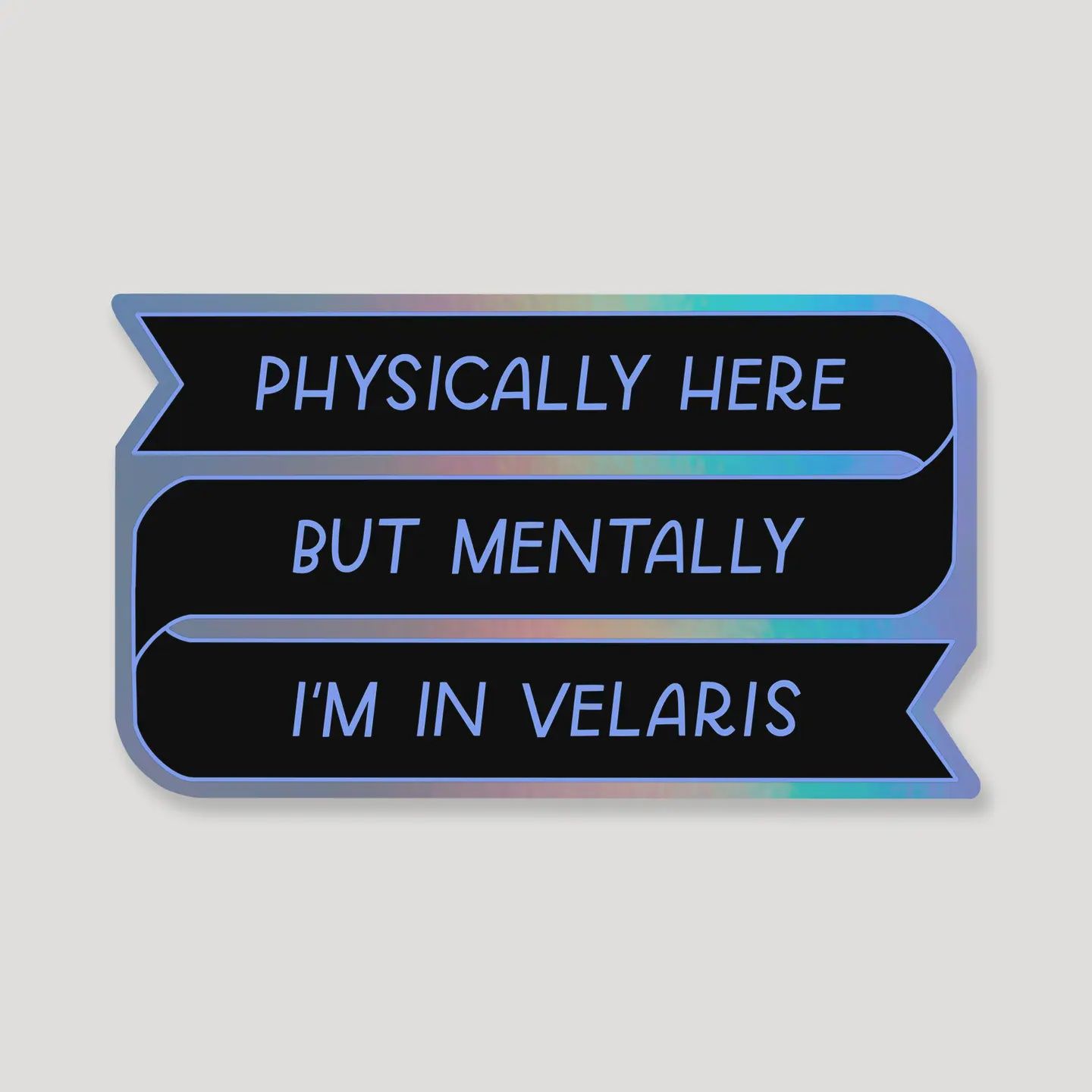 Mentally In Velaris | Holographic Book Sticker, ACOTAR Fan