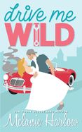 Drive Me Wild (Bellamy Creek Series Book #1) (Violet Crown Pre-Order)
