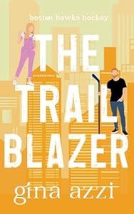 The Trailblazer: A Second Chance Hockey Romance (Boston Hawks Hockey Book 7)