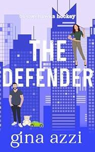The Defender: A Single Dad Hockey Romance (Boston Hawks Hockey Book 5)