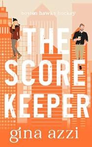 The Score Keeper: A Hockey Romance (Boston Hawks Hockey Book 9)