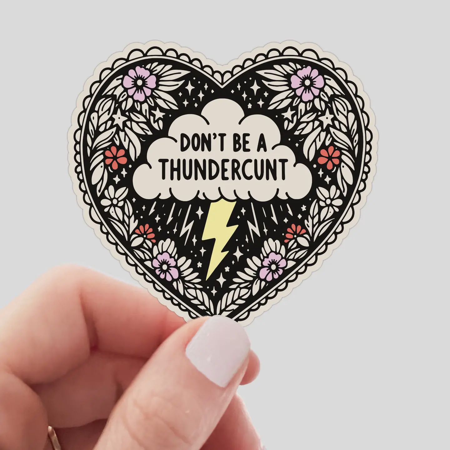 Don&#39;t Be a Thundercunt Sticker - heart, funny, cute, flowers