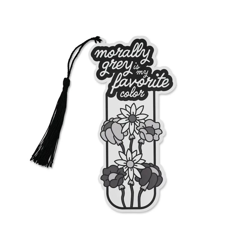 “Morally Grey Is My Favorite Color” Bookmark