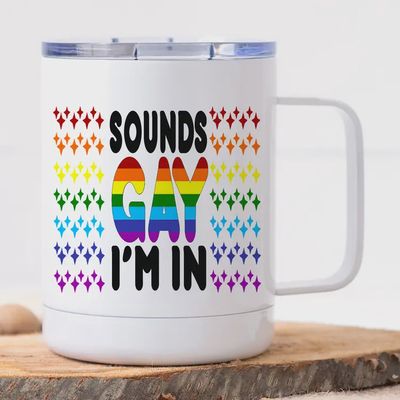 Sounds Gay I&#39;m In - Stainless Steel Travel Mug