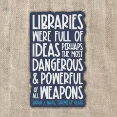 Libraries Were Full of Ideas Sarah J. Maas Quote Sticker