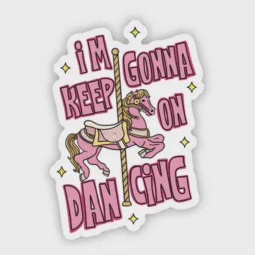 I Am Going To Keep On Dancing Sticker