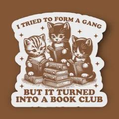 I Tried to Form a Gang But it Turned Sticker