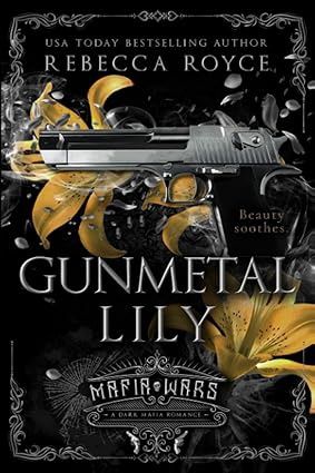 Gunmetal Lily: A Dark Mafia Romance (Mafia Wars)