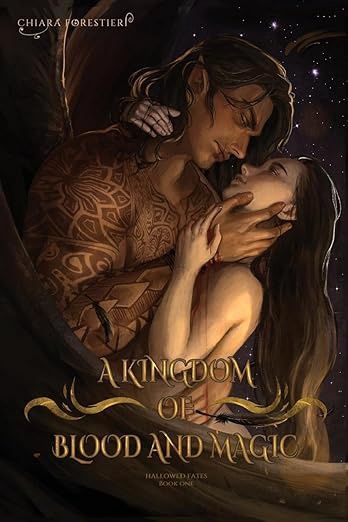 A Kingdom of Blood &amp; Magic: A Spicy Enemies to Lovers, Fated Mates Romance featuring Vampires, Fae, Gods, and More