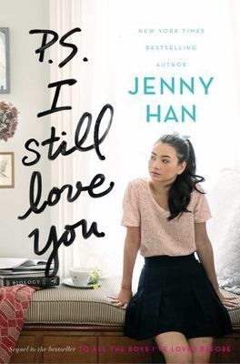 P.S. I Still Love You (To All the Boys I&#39;ve Loved Before Book 2)