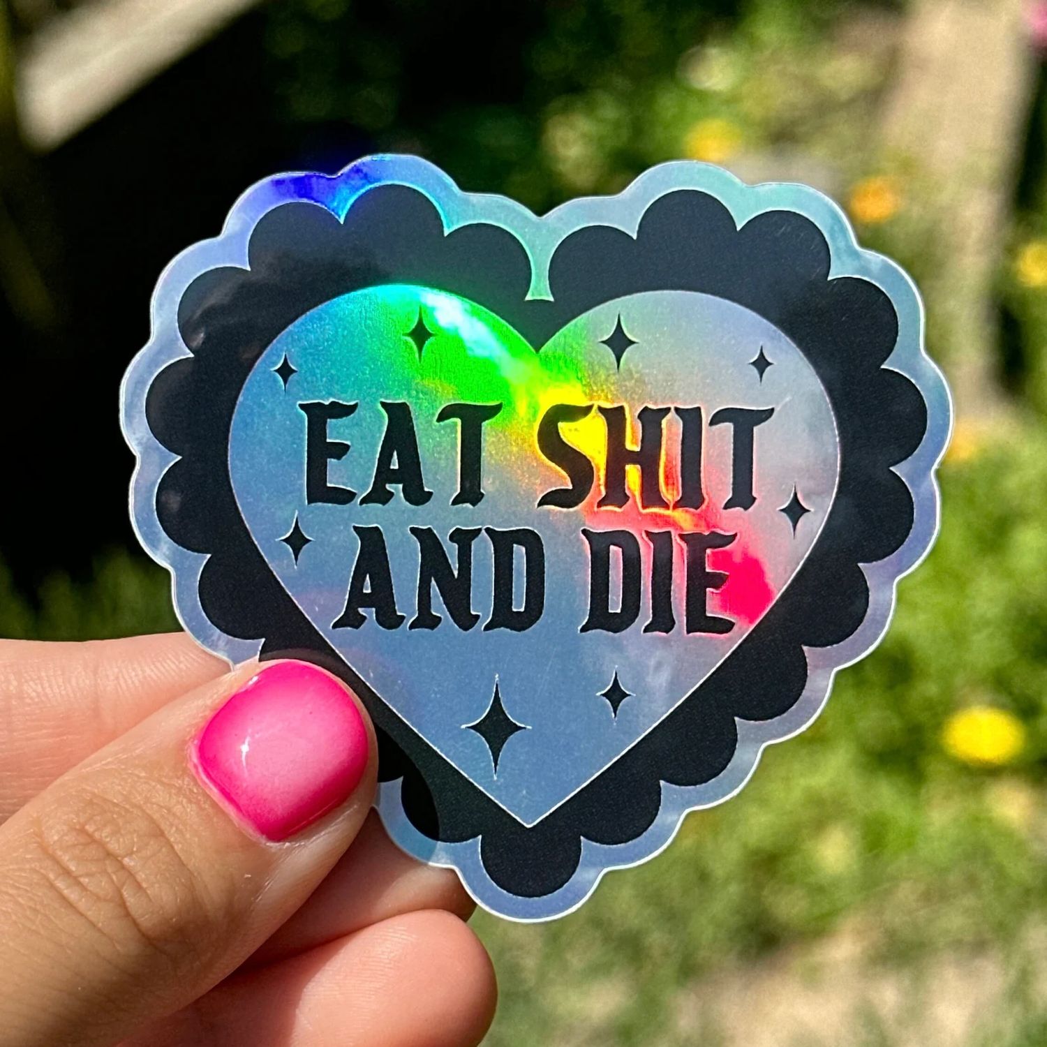 Eat Shit &amp; Die Holographic Scalloped Heart Sticker