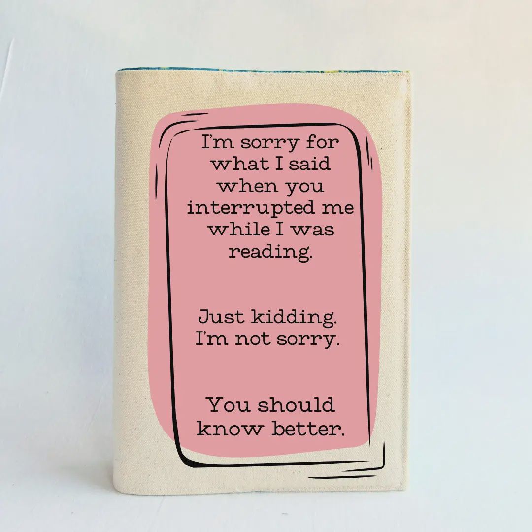 Reusable Adjustable Fabric Book Cover - Don&#39;t interrupt me while I&#39;m reading