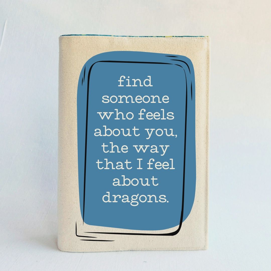 Reusable Adjustable Fabric Book Cover - I feel about Dragons