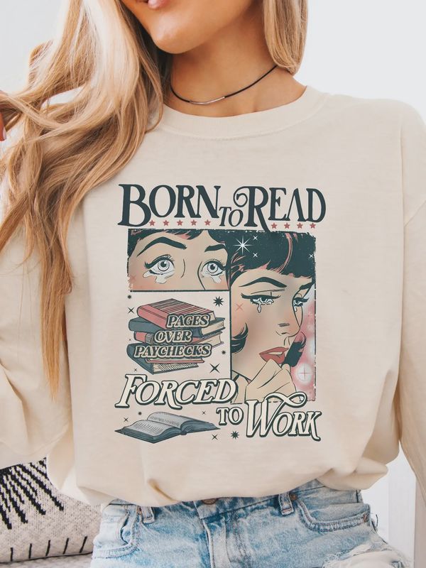 Born To Read Forced To Work Long Sleeve Shirt