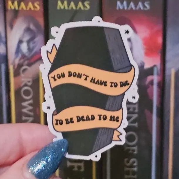 You Don’t Have to Be Dead to Be Dead to Me Sticker