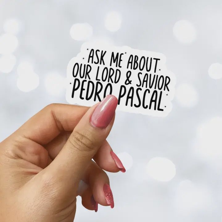 Ask Me About Our Lord and Savior Pedro Pascal Sticker