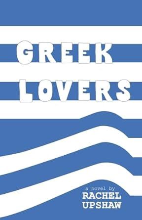 Greek Lovers: a Novel