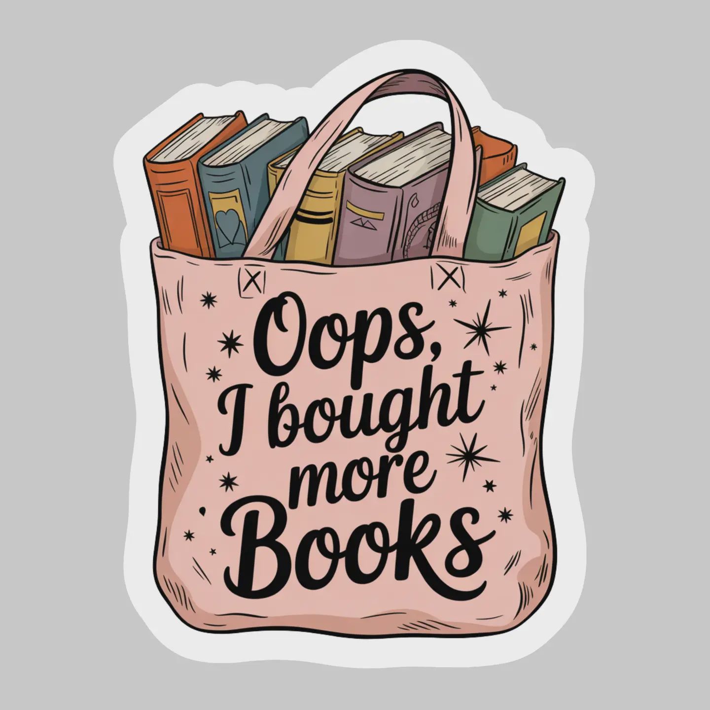 Oops I Bought More Books Books in Tote – 3&quot; Waterproof Bookish Sticker with Holo Overlay – Reading, Books, Reader Gift, Book Lover