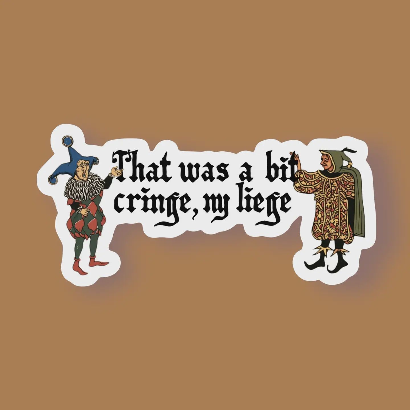 That Was a Bit Cringe, My Leige Sticker