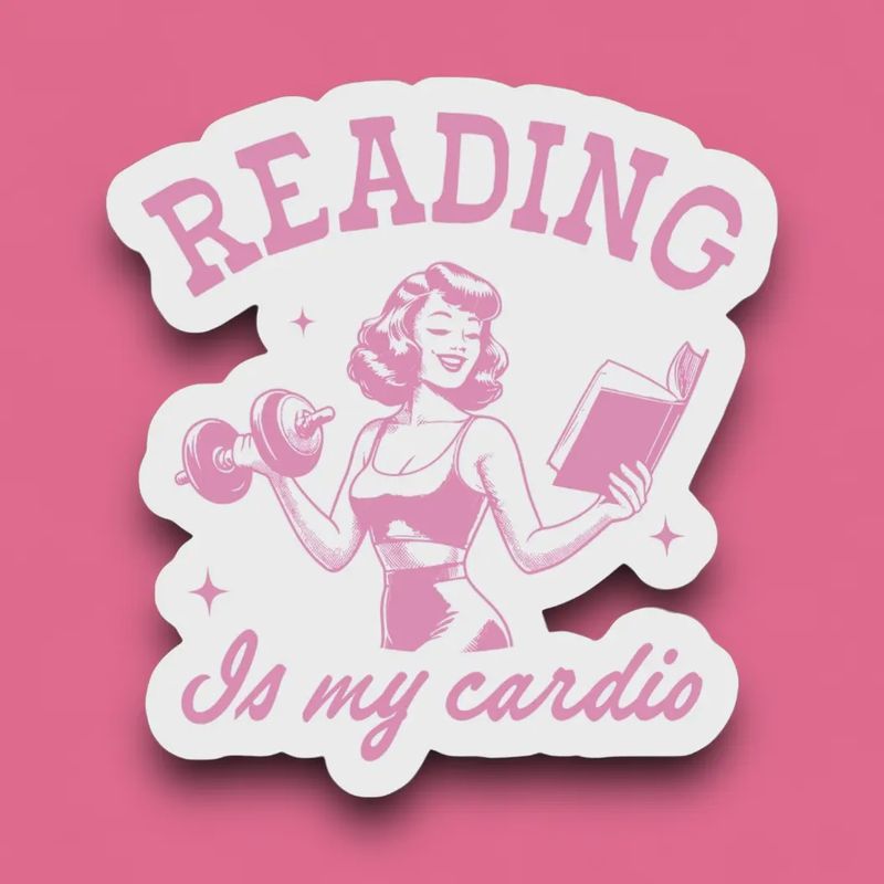 Reading is my Cardio Sticker