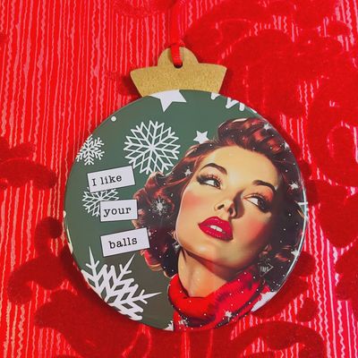 I Like Your Balls - Vintage Holiday Ladies - 'r' Rated Christmas Ornament