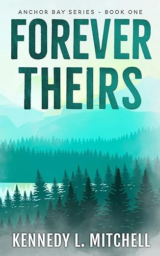 Forever Theirs: A Why Choose Romantic Suspense Novel (Anchor Bay Book 1)
